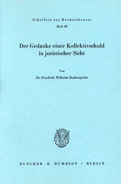 Der Gedanke einer Kollektivschuld in juristischer Sicht. von Rothenpieler,  Friedrich Wilhelm