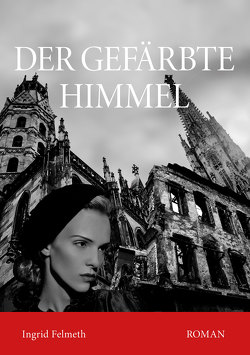 Der gefärbte Himmel von Felmeth Ingrid