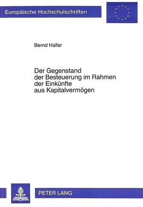 Der Gegenstand der Besteuerung im Rahmen der Einkünfte aus Kapitalvermögen von Halfar,  Bernd