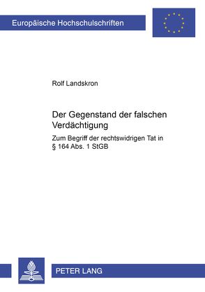 Der Gegenstand der falschen Verdächtigung von Landskron,  Rolf