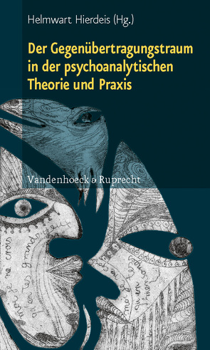 Der Gegenübertragungstraum in der psychoanalytischen Theorie und Praxis von Adam,  Klaus-Uwe, Benedetti,  Gaetano, Biermann,  Ingrid, Bittner,  Günther, Hamburger,  Andreas, Hierdeis,  Helmwart, Maaß,  Michael, Niedecken,  Dietmut, Rafalski,  Monika, Reinke,  Ellen, Schneider,  Peter, Seifert,  Edith