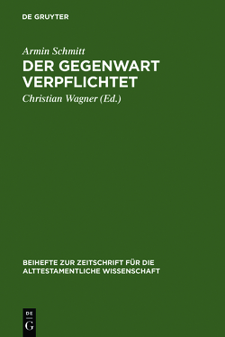 Der Gegenwart verpflichtet von Schmitt,  Armin, Wagner,  Christian