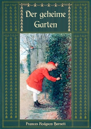 Der geheime Garten – Ungekürzte Ausgabe von Hodgson Burnett,  Frances, Weber,  Maria