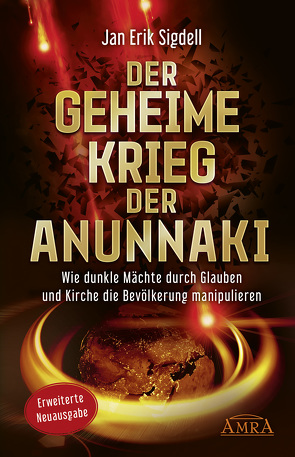 Der Geheime Krieg der Anunnaki (Erweiterte Neuausgabe) von Sigdell,  Jan Erik