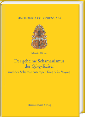 Der geheime Schamanismus der Qing-Kaiser von Gimm,  Martin