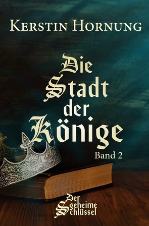 Der geheime Schlüssel / Die Stadt der Könige von Hornung,  Kerstin