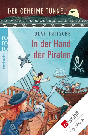 Der geheime Tunnel: In der Hand der Piraten von Fritsche,  Olaf, Korthues,  Barbara