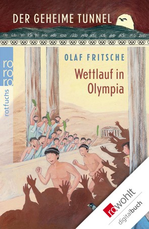 Der geheime Tunnel: Wettlauf in Olympia von Fritsche,  Olaf, Korthues,  Barbara