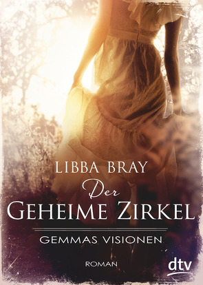 Der geheime Zirkel I Gemmas Visionen von Bray,  Libba, Weixelbaumer,  Ingrid