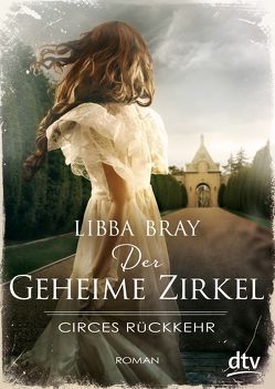Der geheime Zirkel II Circes Rückkehr von Bray,  Libba, Weixelbaumer,  Ingrid