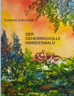 Der geheimnisvolle Himbeerwald von Gottschalk,  Susanne