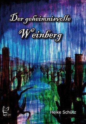 Der geheimnisvolle Weinberg von Koch,  Dorothea, Schütz,  Heike