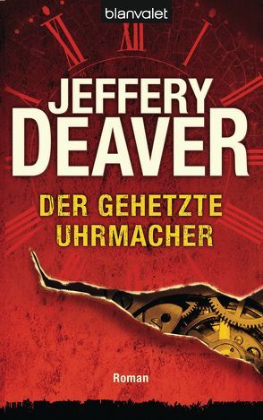 Der gehetzte Uhrmacher von Deaver,  Jeffery, Haufschild,  Thomas