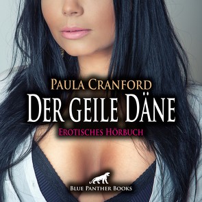 Der geile Däne | Erotische Geschichte Audio CD von Cranford,  Paula, Fengler,  Maike Luise