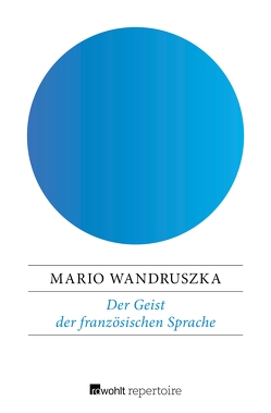 Der Geist der französischen Sprache von Wandruszka,  Mario