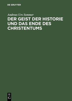Der Geist der Historie und das Ende des Christentums von Sommer,  Andreas Urs