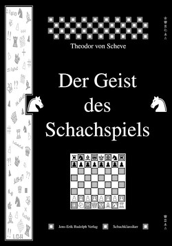 Der Geist des Schachspiels von Rudolph,  Jens-Erik, von Scheve,  Theodor