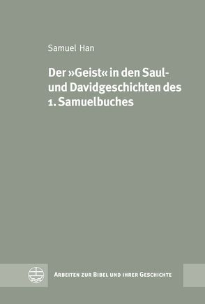 Der ‚Geist‘ in den Saul- und Davidgeschichten des 1. Samuelbuches von Han,  Samuel