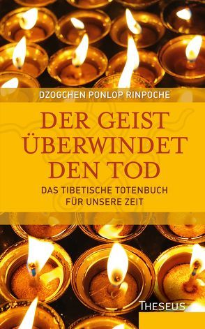 Der Geist überwindet den Tod von Rinpoche,  Dzogchen Ponlop