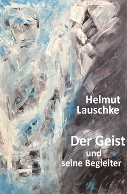 Der Geist und seine Begleiter von Lauschke,  Helmut