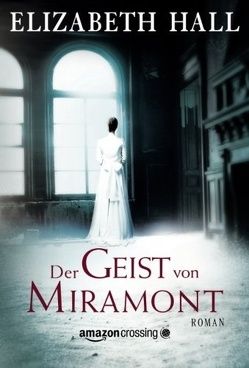 Der Geist von Miramont von Hall,  Elizabeth, Schmidt-Wussow,  Susanne