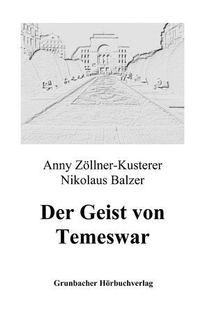 Der Geist von Temeswar von Balzer,  Nikolaus, Zöllner-Kusterer,  Anny