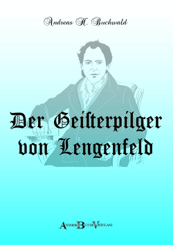 Der Geisterpilger von Lengenfeld von Buchwald,  Andreas H.