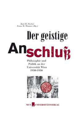 Der geistige Anschluss von Fischer,  Kurt R, Klein,  H. D., Pfersmann,  O, Sluga,  H, Wimmer,  Franz M