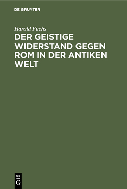 Der geistige Widerstand gegen Rom in der antiken Welt von Fuchs,  Harald