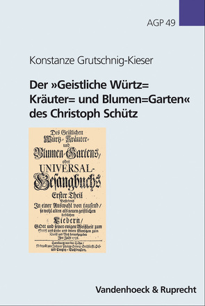 Der »Geistliche Würtz= Kräuter= und Blumen=Garten« des Christoph Schütz von Grutschnig-Kieser,  Konstanze