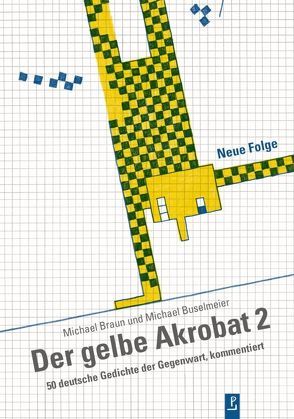 Der gelbe Akrobat 2 von Braun,  Michael, Buselmeier,  Michael, Falkner,  Gerhard, Grass,  Günter, Heidtmann,  Andreas, Hilbig,  Wolfgang, Krechel,  Ursula, Krier,  Jean, Langgässer,  Elisabeth, Lehmann,  Wilhelm, Meckel,  Christoph, poetenladen, Popp,  Steffen, Sandig,  Ulrike, Sielaff,  Volker, Speier,  Michael