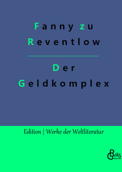 Der Geldkomplex von Gröls-Verlag,  Redaktion, zu Reventlow,  Fanny