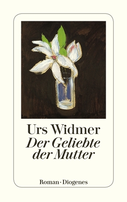 Der Geliebte der Mutter von Widmer,  Urs