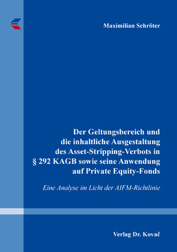 Der Geltungsbereich und die inhaltliche Ausgestaltung des Asset-Stripping-Verbots in § 292 KAGB sowie seine Anwendung auf Private Equity-Fonds von Schröter,  Maximilian