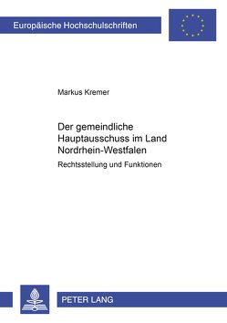 Der gemeindliche Hauptausschuss im Land Nordrhein-Westfalen von Kremer,  Markus
