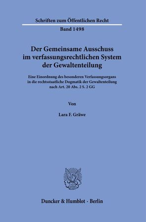 Der Gemeinsame Ausschuss im verfassungsrechtlichen System der Gewaltenteilung. von Gräwe,  Lara F.