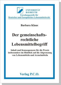 Der gemeinschaftsrechtliche Lebensmittelbegriff Inhalt und Konsequenzen für die Praxis insbesondere im Hinblick auf die Abgrenzung von Lebensmitteln und Arzneimitteln von Klaus,  Barbara