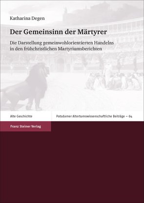 Der Gemeinsinn der Märtyrer von Degen,  Katharina