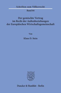 Der gemischte Vertrag im Recht der Außenbeziehungen der Europäischen Wirtschaftsgemeinschaft. von Stein,  Klaus D.