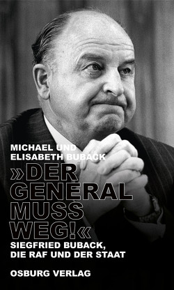 „Der General muss weg!“ von Buback,  Michael