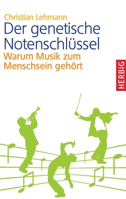 Der genetische Notenschlüssel von Lehmann,  Christian