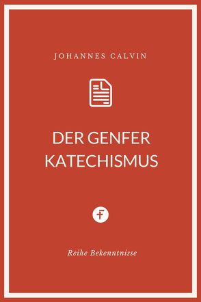 Der Genfer Katechismus von Calvin,  Johannes