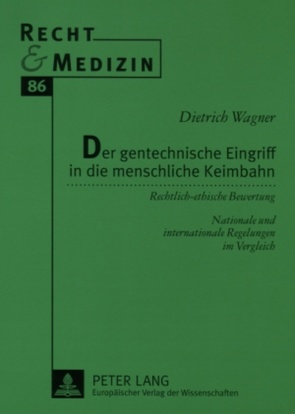 Der gentechnische Eingriff in die menschliche Keimbahn von Wagner,  Dietrich