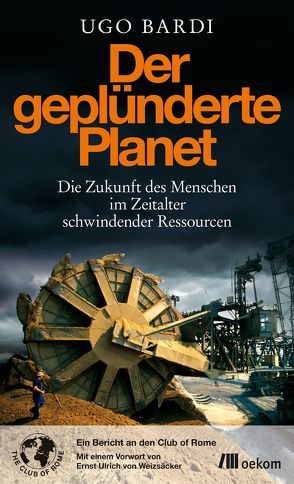 Der geplünderte Planet von Bardi,  Ugo, Freundl,  Hans, Leipprand,  Eva, Pfeiffer,  Thomas, Roller,  Werner, Schlatterer,  Heike