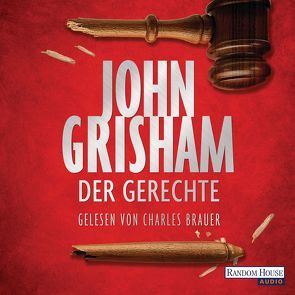 Der Gerechte von Brauer,  Charles, Grisham,  John