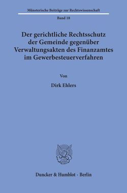 Der gerichtliche Rechtsschutz der Gemeinde gegenüber Verwaltungsakten des Finanzamtes im Gewerbesteuerverfahren. von Ehlers,  Dirk
