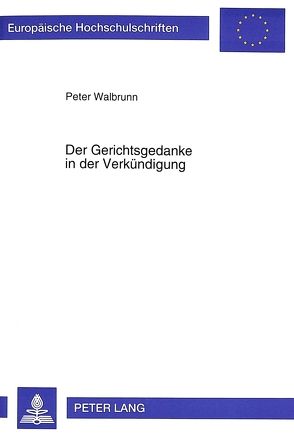 Der Gerichtsgedanke in der Verkündigung von Walbrunn,  Peter