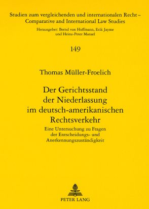 Der Gerichtsstand der Niederlassung im deutsch-amerikanischen Rechtsverkehr von Müller-Frölich,  Thomas