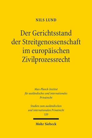 Der Gerichtsstand der Streitgenossenschaft im europäischen Zivilprozessrecht von Lund,  Nils