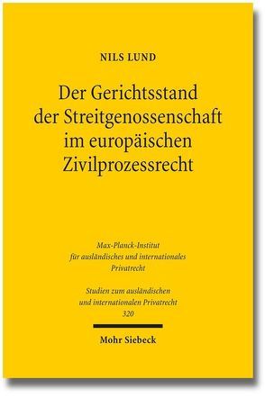 Der Gerichtsstand der Streitgenossenschaft im europäischen Zivilprozessrecht von Lund,  Nils